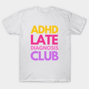 ADHD Late Diagnosis Club T-Shirt